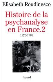 book cover of Histoire de la psychanalyse en France, tome 1 : 1885-1939 by Élisabeth Roudinesco