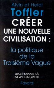 book cover of Créer une nouvelle civilisation : La politique de la troisième vague by Alvin Toffler