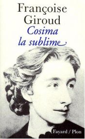 book cover of Cosima Wagner. Mit Macht und mit Liebe. Eine Biographie. by Francoise Giroud