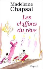 book cover of Les chiffons du rêve by Madeleine Chapsal
