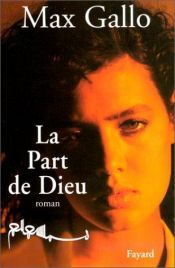 book cover of La part de dieu by Макс Галло