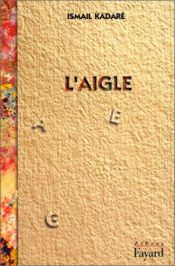 book cover of L'Aigle by 伊斯梅尔·卡达莱