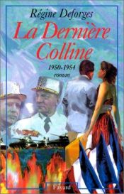 book cover of La dernière colline, 1950-1954 by Régine Deforges