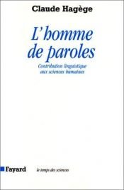 book cover of L'Homme de paroles. Contribution linguistique aux sciences humaines by Claude Hagege