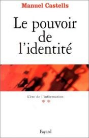 book cover of L'Ere de l'information, tome 2 : Le Pouvoir de l'identité by Manuel Castells