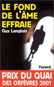 book cover of Le Fond de l'âme effraie - Prix Quai des Orfèvres 2001 by Guy Langlois