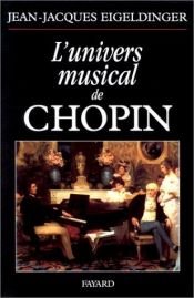 book cover of L'univers musical de Chopin by Jean-Jacques Eigeldinger