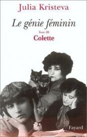 book cover of Colette : Un génie féminin by Julia Kristeva