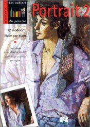 book cover of Portrait, volume 2 : 12 modèles étape par étape by Collectif