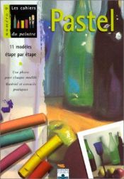 book cover of Pastel : 11 modèles étape par étape by Collectif