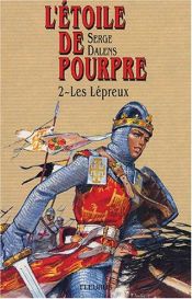 book cover of Etoile de pourpre : lépreux, tome 2 by Serge Dalens