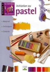 book cover of Initiation au pastel : Matériel, techniques, conseils by Collectif