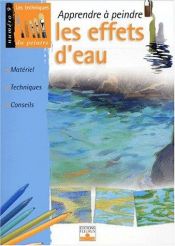 book cover of Apprendre à peindre les effets d'eau by Collectif