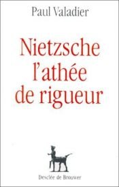 book cover of Nietzsche, l'athée de rigueur by Paul Valadier