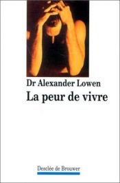 book cover of Peur de vivre (Intelligence du Corps) {Fear of Life] by Alexander Lowen