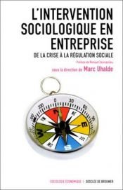 book cover of L'Intervention sociologique en entreprise : De la crise à la régulation sociale by Collectif