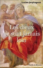 book cover of Les dieux ne sont jamais loin by Lucien Jerphagnon