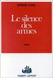 book cover of Le Silence des armes by Bernard Clavel