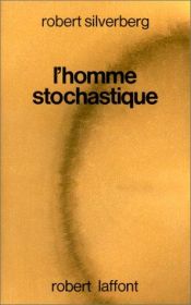 book cover of L'homme stochastique by Robert Silverberg