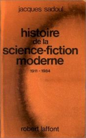 book cover of Histoire de la science-fiction moderne, 1911-1984 by Jacques Sadoul