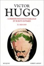book cover of Correspondance familiale et écrits intimes, tome 2 : 1828-1839 by Viktor Hüqo