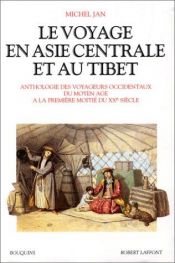 book cover of Le Voyage en Asie centrale et au Tibet: Anthologie des voyageurs occidentaux du Moyen Age à la première moitié du XXe by Michel Jan