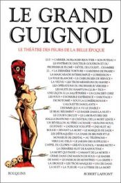 book cover of Le Grand Guignol: Le théâtre des peurs de la Belle Epoque (Bouquins) by Collectif