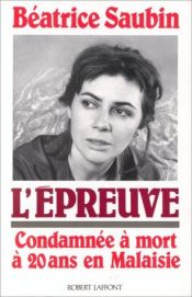 book cover of L'épreuve : condamnée à mort à vingt ans en Malaisie by Béatrice Saubin