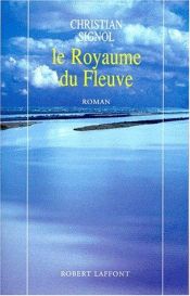 book cover of Le royaume du fleuve by Christian Signol
