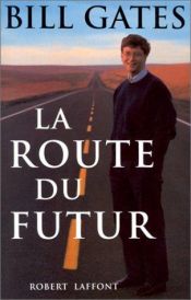 book cover of La Route du Futur by Bill Gates