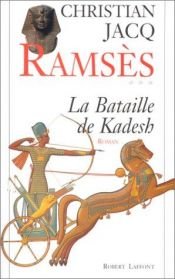 book cover of Ramsès, tome 3 : La Bataille de Kadesh by Christian Jacq