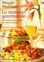 book cover of La minceur gourmande. 260 recettes pour mincir by Weight Watchers