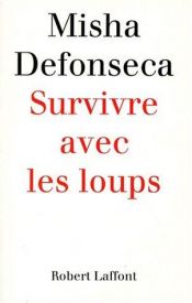 book cover of Survivre avec les loups by Misha Defonseca