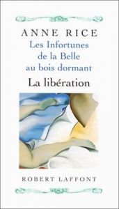 book cover of Les Infortunes de la Belle au Bois Dormant, tome 3 : La Libération by Anne Rice