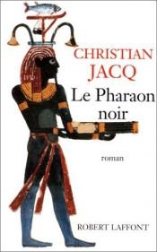 book cover of Le Pharaon noir by Christian Jacq