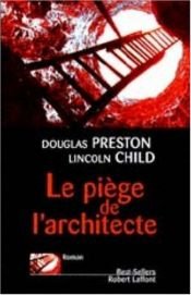 book cover of Le piège de l'architecte by Douglas Preston|Lincoln Child