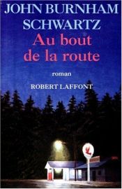 book cover of Au bout de la route by John Burnham Schwartz