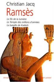 book cover of Ramsès, tome 1 : Le Fils de la Lumière - Le Temple des millions d'années - La Bataille de Kadesh by 克里斯提昂·賈克