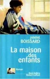 book cover of La maison des enfants by Janine Boissard