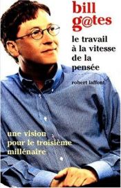 book cover of Le travail a la vitesse de la pensee by Bill Gates