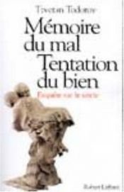 book cover of Mémoire du mal, Tentation du bien : enquête sur le siècle by Tzvetan Todorov