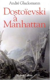 book cover of Dostoievski a Manhattan by André Glucksmann