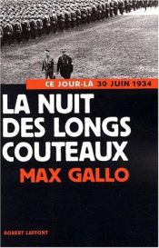 book cover of La Nuit des longs couteaux : 29-30 juin 1934 by Max Gallo