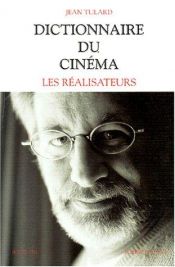 book cover of Dictionnaire du cinéma : Tome 1, Les réalisateurs by Jean Tulard