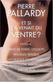 book cover of Et si ça venait du ventre ? by Pierre Pallardy