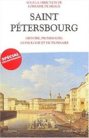 book cover of Saint-Pétersbourg : Histoire, promenades, anthologie, dictionnaire by Collectif