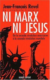 book cover of Ni Marx ni Jésus : De la seconde révolution américaine à la seconde révolution mondiale by Jean-François Revel