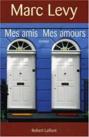 book cover of Mes amis, mes amours by Marc Levy