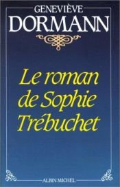 book cover of Le roman de Sophie Trebuchet by Geneviève Dormann