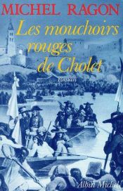 book cover of Les mouchoirs rouges de Cholet by Michel Ragon